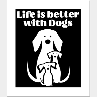 Life is better with Dogs Posters and Art